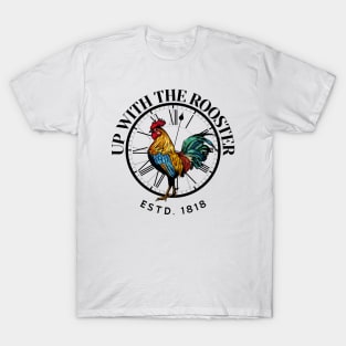 Up with the rooster T-Shirt